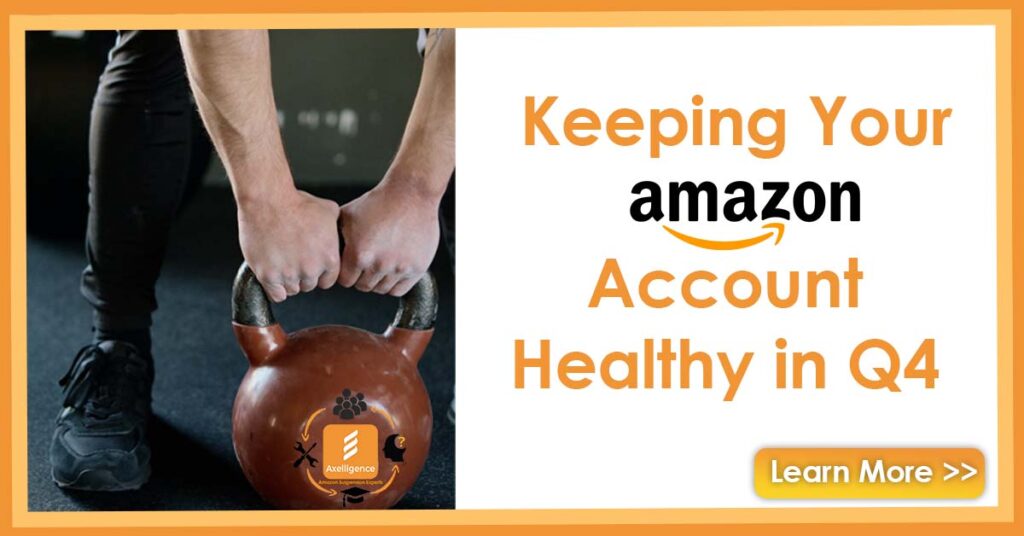 keeping your amazon account healthy in Q4 Axelligence