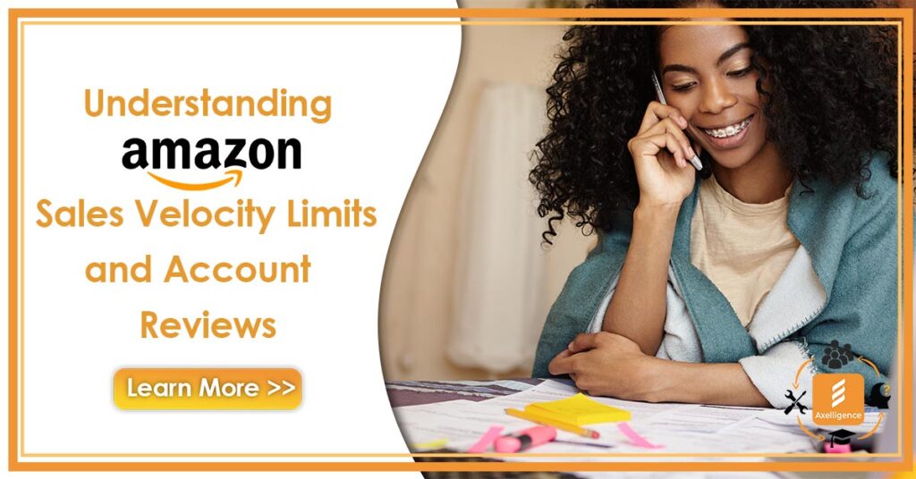 Understanding Amazon Sales Velocity Limits and Account Reviews Axelligence